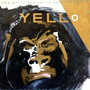Yello ‎– You Gotta Say Yes To Another Excess