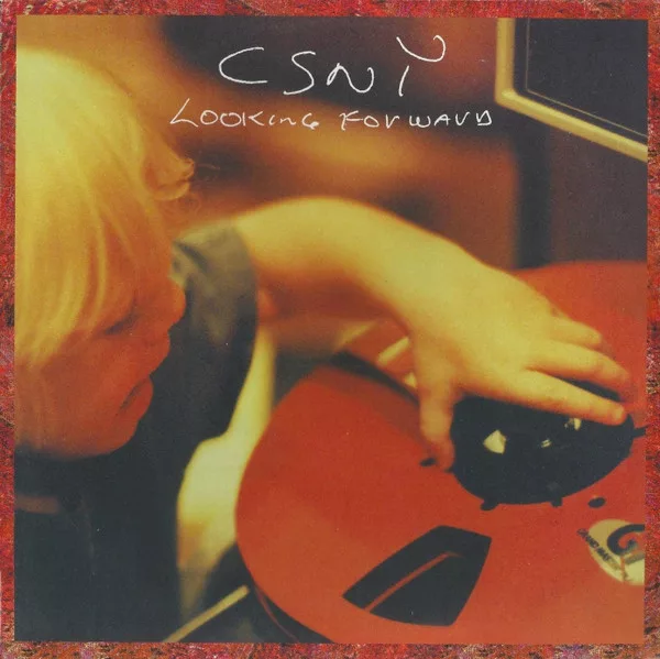 CSNY - Looking Forward 1 CSNY - Looking Forward