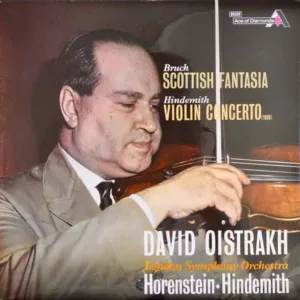 Bruch Scottish Fantasia, Hindemith Violin Concerto – David Oistrakh, London Symphony Orchestra, Horenstein, Hindemith
