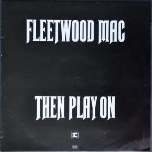 Fleetwood Mac ‎– Then Play On