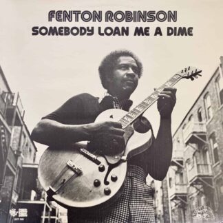 Fenton Robinson ‎– Somebody Loan Me A Dime