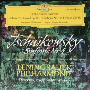 Tschaikowsky, Leningrader Philharmonie, Jewgenij Mrawinskij ‎– Sinfonie Nr.4 F-Moll Op. 36 - Symphony No. 4 In F Minor, Op.36