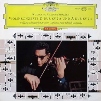 Wolfgang Amadeus Mozart - Violinkonzerte D-dur KV 218 Und A-dur KV 219. Wolfgang Schneiderhan / Hans Schmidt-Isserstedt