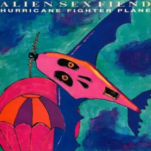 Alien Sex Fiend - Hurricane Fighter Plane