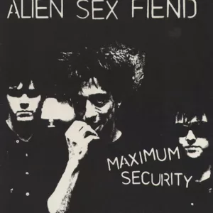 Alien Sex Fiend - Maximum Security