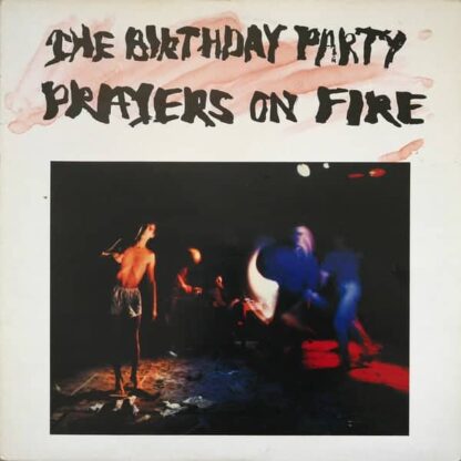 The Birthday Party ‎– Prayers On Fire