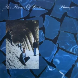 The House Of Love - Shine On