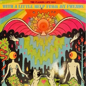 The Flaming Lips – With A Little Help From My Fwends