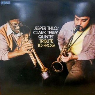 Jesper Thilo, Clark Terry Quintet ‎– Tribute To Frog