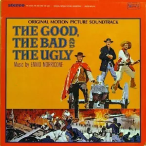 Ennio Morricone ‎– The Good, The Bad And The Ugly - Original Motion Picture Soundtrack